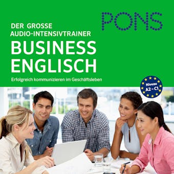 PONS Der große Audio-Intensivtrainer BUSINESS ENGLISH: Erfolgreich kommunizieren im Geschäftsleben (A2-C1) - undefined