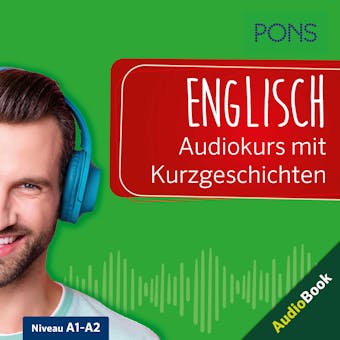 PONS Englisch Audiokurs mit Kurzgeschichten: Sprachkurs zum Hören, Üben und Verstehen - PONS-Redaktion, Dominic Butler, Ulrike Wolk