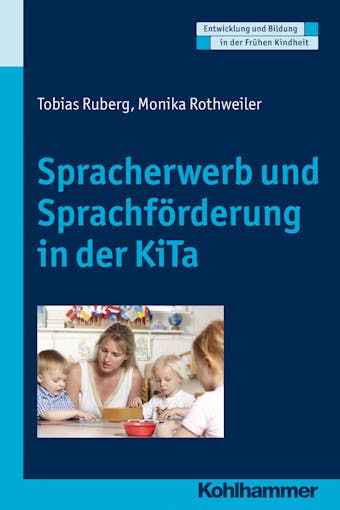 Spracherwerb und Sprachförderung in der KiTa - Monika Rothweiler, Tobias Ruberg