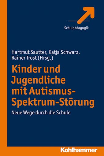 Kinder und Jugendliche mit Autismus-Spektrum-StÃ¶rung: Neue Wege durch die Schule - 