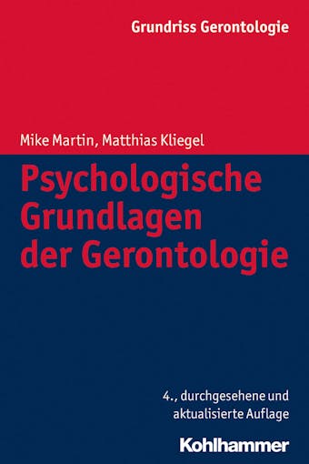 Psychologische Grundlagen der Gerontologie - Mike Martin, Matthias Kliegel