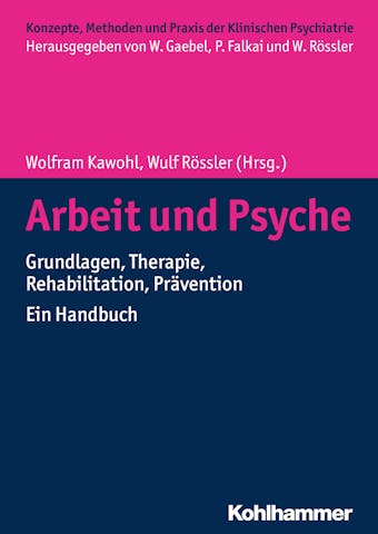 Arbeit und Psyche: Grundlagen, Therapie, Rehabilitation, Prävention - Ein Handbuch - 
