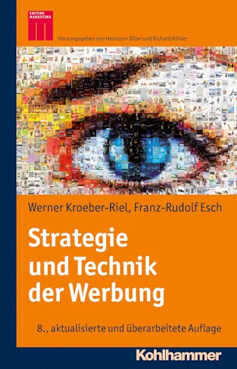Strategie und Technik der Werbung: Verhaltenswissenschaftliche und neurowissenschaftliche Erkenntnisse - Werner Kroeber-Riel