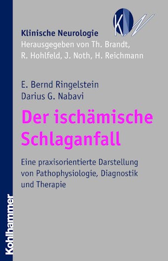 Der ischämische Schlaganfall: Eine praxisorientierte Darstellung von Pathophysiologie, Diagnostik und Therapie - E. Bernd Ringelstein, Darius G. Nabavi