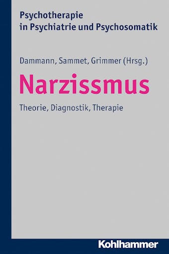 Narzissmus: Theorie, Diagnostik, Therapie - 