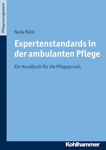Expertenstandards in der ambulanten Pflege: Ein Handbuch für die Pflegepraxis - Nada Ralic