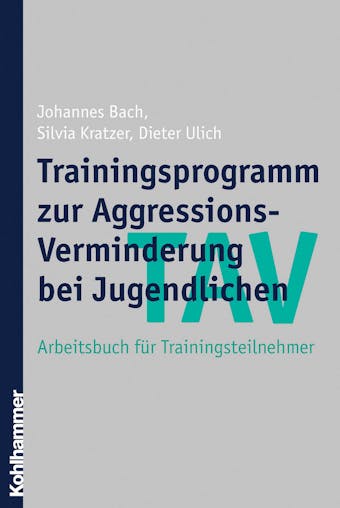 TAV - Trainingsprogramm zur Aggressions-Verminderung bei Jugendlichen: Leitfaden fÃ¼r Gruppenleiter - undefined