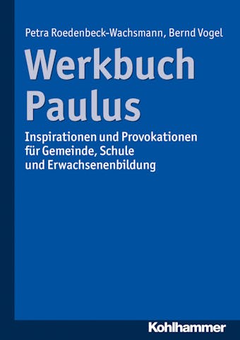 Werkbuch Paulus: Inspirationen und Provokationen für Gemeinde, Schule und Erwachsenenbildung - undefined