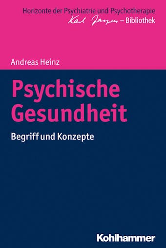 Psychische Gesundheit: Begriff und Konzepte - Andreas Heinz