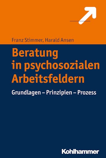 Beratung in psychosozialen Arbeitsfeldern: Grundlagen - Prinzipien - Prozess - undefined