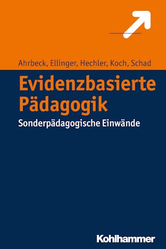 Evidenzbasierte Pädagogik: Sonderpädagogische Einwände - Stephan Ellinger, Gerhard Schad, Oliver Hechler, Bernd Ahrbeck, Katja Koch