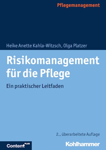 Risikomanagement für die Pflege: Ein praktischer Leitfaden - Heike Anette Kahla-Witzsch, Olga Platzer