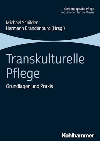 Transkulturelle Pflege: Grundlagen und Praxis - 