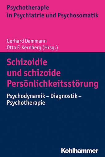 Schizoidie und schizoide Persönlichkeitsstörung: Psychodynamik - Diagnostik - Psychotherapie - 