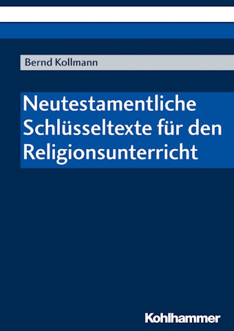 Neutestamentliche Schlüsseltexte für den Religionsunterricht - undefined
