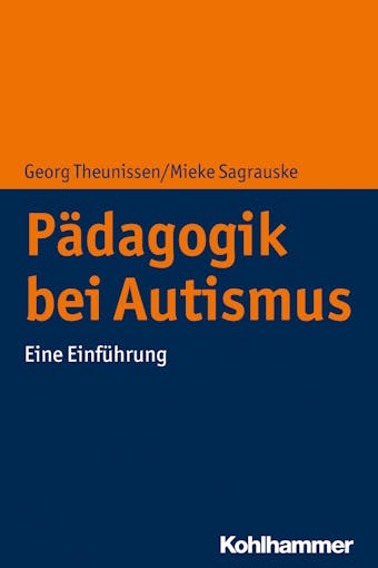 PÃ¤dagogik bei Autismus: Eine EinfÃ¼hrung - Georg Theunissen, Mieke Sagrauske