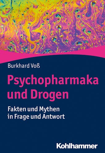 Psychopharmaka und Drogen: Fakten und Mythen in Frage und Antwort - Burkhard VoÃŸ
