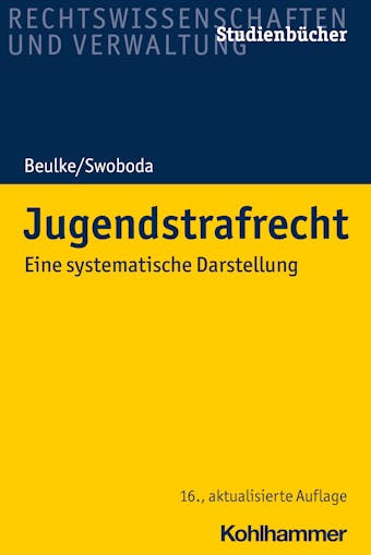 Jugendstrafrecht: Eine systematische Darstellung - Sabine Swoboda, Werner Beulke