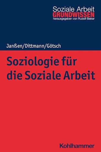Soziologie für die Soziale Arbeit - Monika Götsch, Jörg Dittmann, Andrea Janßen