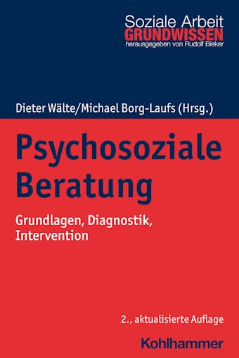 Psychosoziale Beratung: Grundlagen, Diagnostik, Intervention - 