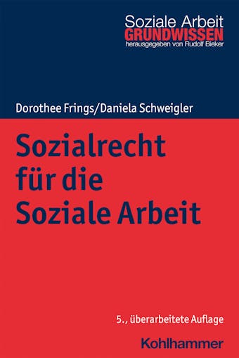 Sozialrecht für die Soziale Arbeit - Dorothee Frings, Daniela Schweigler