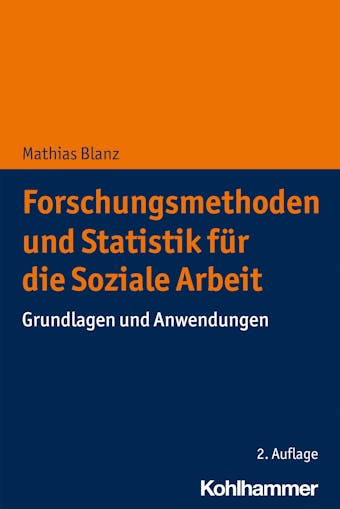 Forschungsmethoden und Statistik fÃ¼r die Soziale Arbeit: Grundlagen und Anwendungen - Mathias Blanz