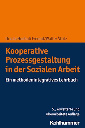 Kooperative Prozessgestaltung in der Sozialen Arbeit: Ein methodenintegratives Lehrbuch - undefined