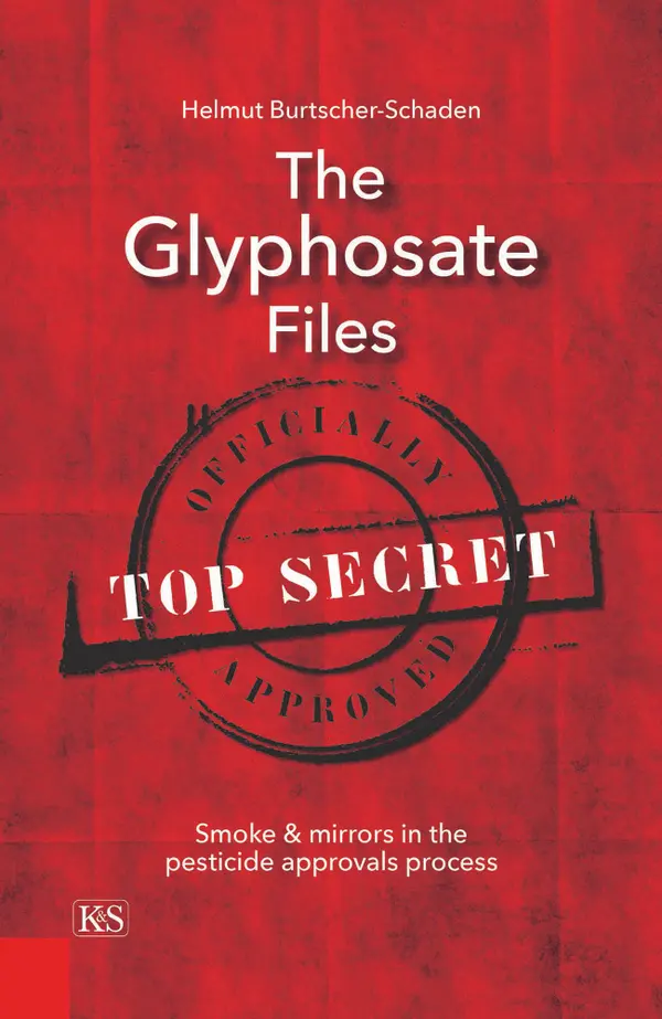 The Glyphosate Files : Smoke & Mirrors in the Pesticide Approvals Process
