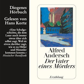 Der Vater eines Mörders - Eine Schulgeschichte (Ungekürzt) - Alfred Andersch