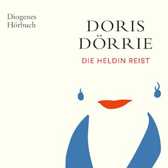 Die Heldin reist (Ungekürzt) - Doris Dörrie