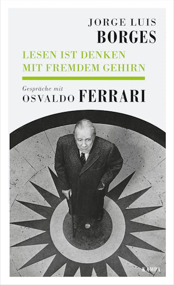 Jorge Luis Borges - Lesen ist Denken mit fremdem Gehirn: Gespräche mit Osvaldo Ferrari - Osvaldo Ferrari