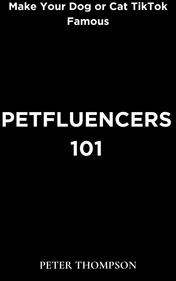 Petfluencers 101 : Make Your Dog or Cat TikTok Famous