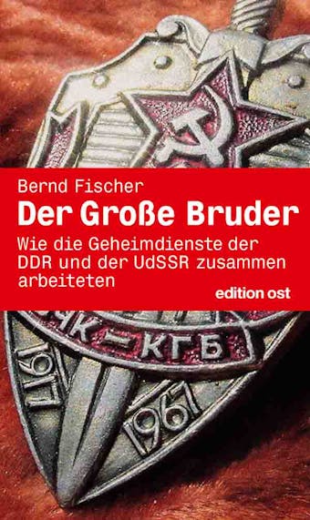 Der groÃŸe Bruder: Wie die Geheimdienste der DDR und der UdSSR zusammenarbeiteten - undefined