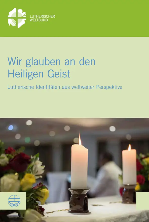 Wir glauben an den Heiligen Geist : Globale Perspektiven lutherischer Identität