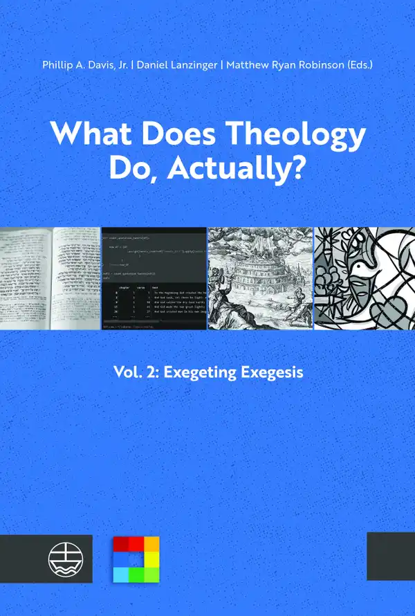 What Does Theology Do, Actually? : Vol. 2: Exegeting Exegesis