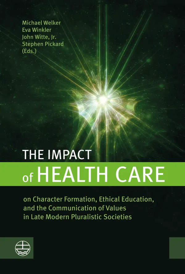 The Impact of Health Care : on Character Formation, Ethical Education, and the Communication of Values in Late Modern Pluralistic Societies