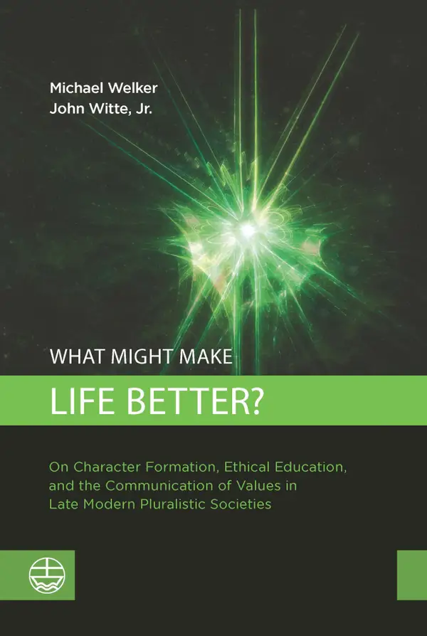 What Might Make Life Better? : On Character Formation, Ethical Education, and the Communication of Values in Late Modern Pluralistic Societies
