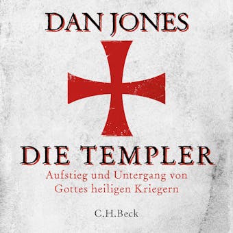 Die Templer: Aufstieg und Untergang von Gottes heiligen Kriegern - Dan Jones