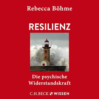 Resilienz: Die psychische Widerstandskraft - undefined