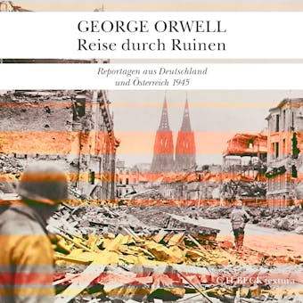 Reise durch Ruinen: Reportagen aus Deutschland und Österreich 1945 - George Orwell
