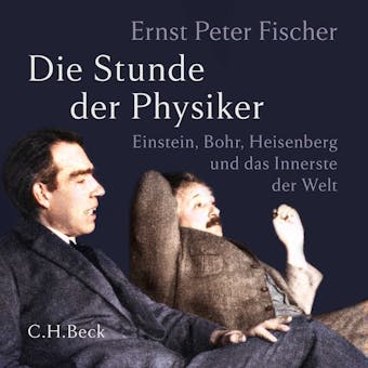 Die Stunde der Physiker: Einstein, Bohr, Heisenberg und das Innerste der Welt. 1922-1932 - undefined