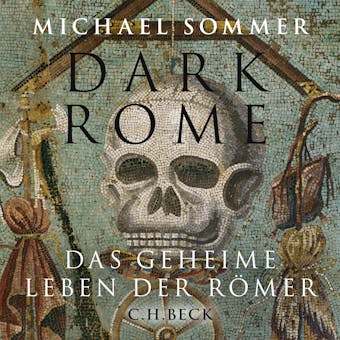 Dark Rome: Das geheime Leben der Römer - Michael Sommer