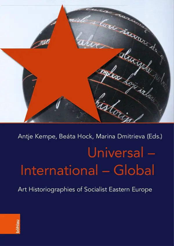 Universal – International – Global : Art Historiographies of Socialist Eastern Europe