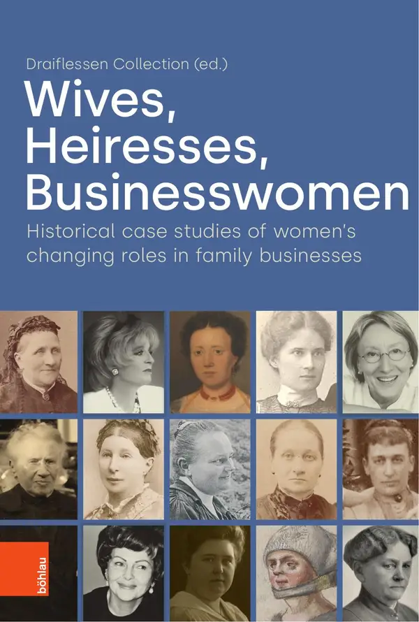 Wives, Heiresses, Businesswomen : Historical case studies of women's changing roles in family businesses