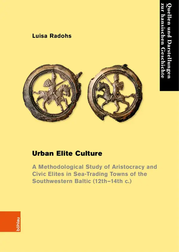 Urban Elite Culture : A Methodological Study of Aristocracy and Civic Elites in Sea-Trading Towns of the Southwestern Baltic (12th-14th c.)