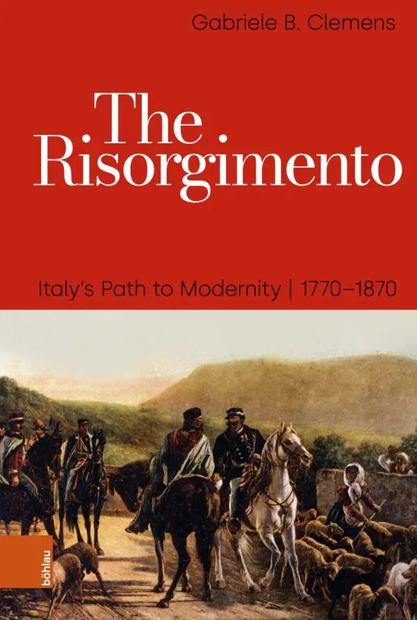 The Risorgimento : Italy's Path to Modernity, 1770–1870