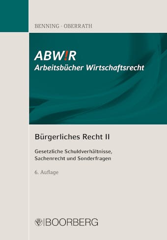 Bürgerliches Recht II: Gesetzliche Schuldverhältnisse, Sachenrecht und Sonderfragen - Jörg-Dieter Oberrath, Axel Benning