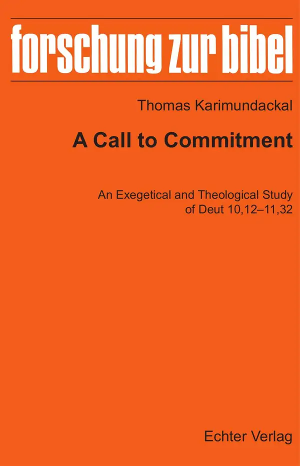 A Call to Commitment : An Exegetical and Theological Study of Deut 10,12-11,32