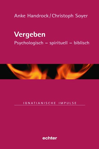Vergeben: Psychologisch - spirituell - biblisch - Anke Handrock, Christoph Soyer