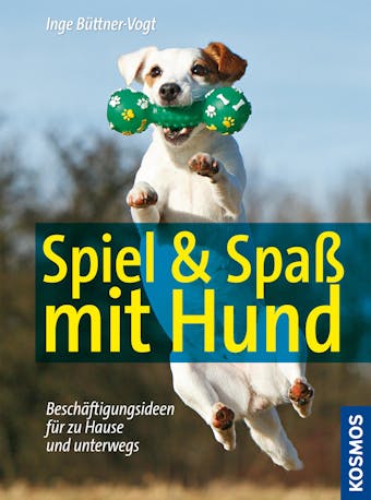 Spiel & Spaß mit Hund - Inge Büttner-Vogt
